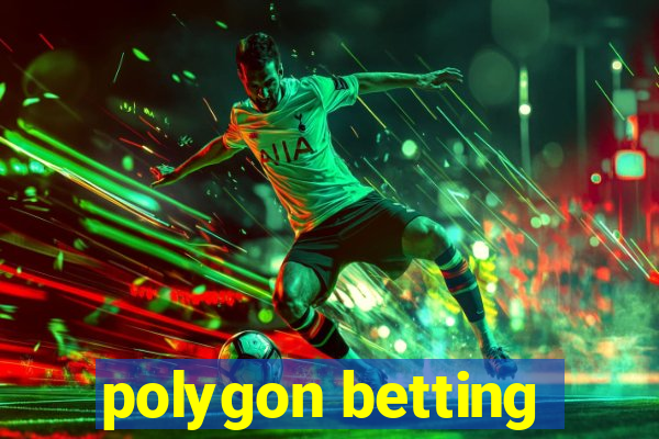 polygon betting